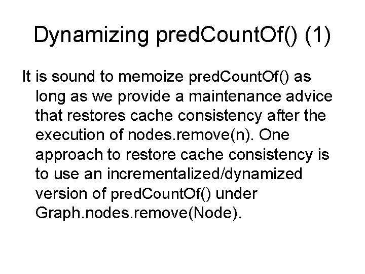 Dynamizing pred. Count. Of() (1) It is sound to memoize pred. Count. Of() as