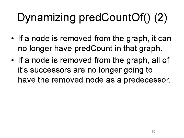 Dynamizing pred. Count. Of() (2) • If a node is removed from the graph,