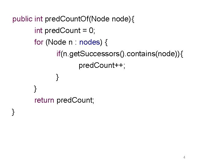 public int pred. Count. Of(Node node){ int pred. Count = 0; for (Node n