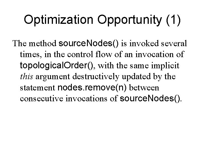 Optimization Opportunity (1) The method source. Nodes() is invoked several times, in the control