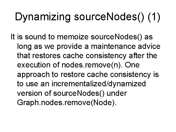 Dynamizing source. Nodes() (1) It is sound to memoize source. Nodes() as long as