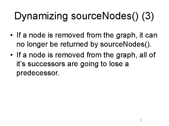 Dynamizing source. Nodes() (3) • If a node is removed from the graph, it