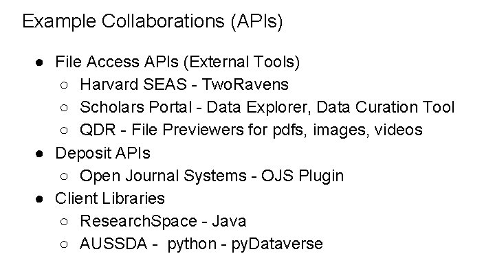 Example Collaborations (APIs) ● File Access APIs (External Tools) ○ Harvard SEAS - Two.