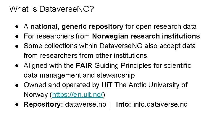 What is Dataverse. NO? ● A national, generic repository for open research data ●