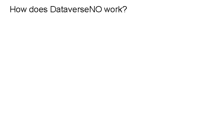 How does Dataverse. NO work? 