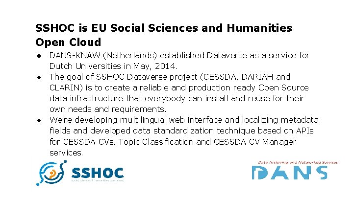 SSHOC is EU Social Sciences and Humanities Open Cloud ● ● DANS-KNAW (Netherlands) established