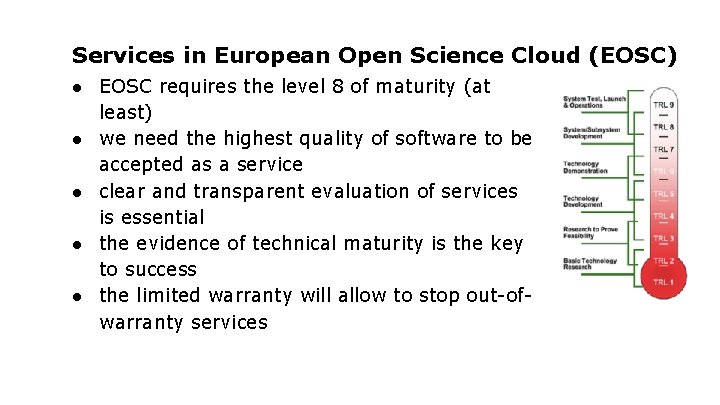 Services in European Open Science Cloud (EOSC) ● EOSC requires the level 8 of