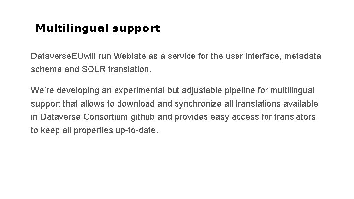 Multilingual support Dataverse. EUwill run Weblate as a service for the user interface, metadata