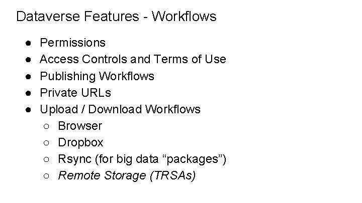 Dataverse Features - Workflows ● ● ● Permissions Access Controls and Terms of Use