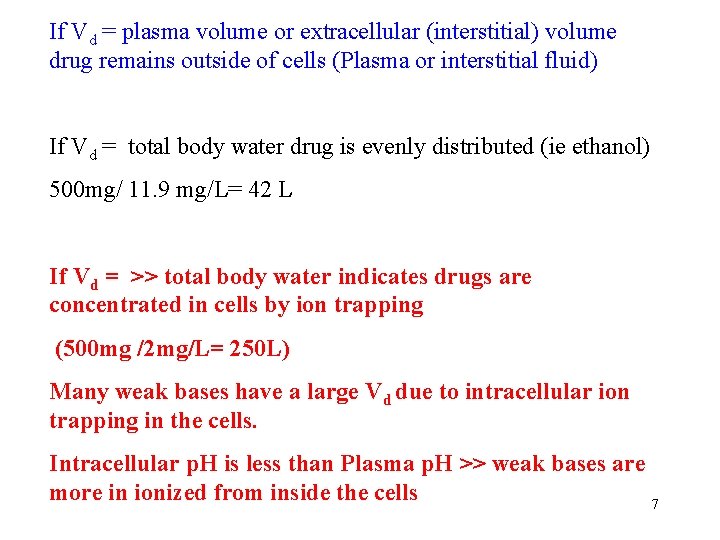 If Vd = plasma volume or extracellular (interstitial) volume drug remains outside of cells