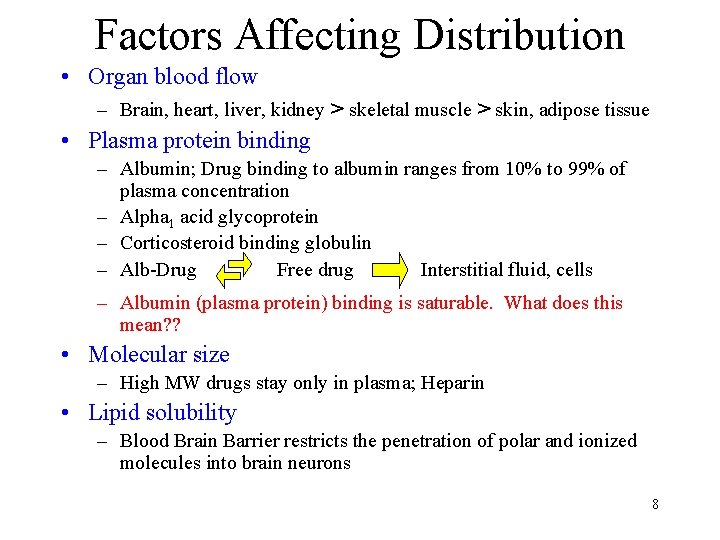 Factors Affecting Distribution • Organ blood flow – Brain, heart, liver, kidney > skeletal