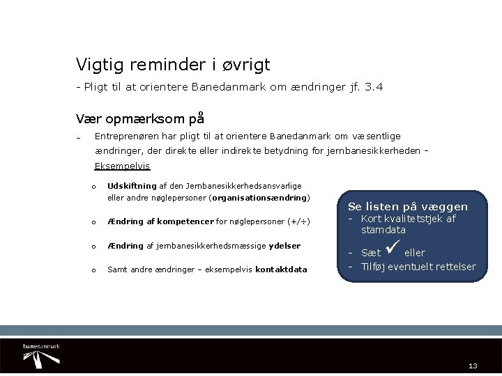 Vigtig reminder i øvrigt - Pligt til at orientere Banedanmark om ændringer jf. 3.