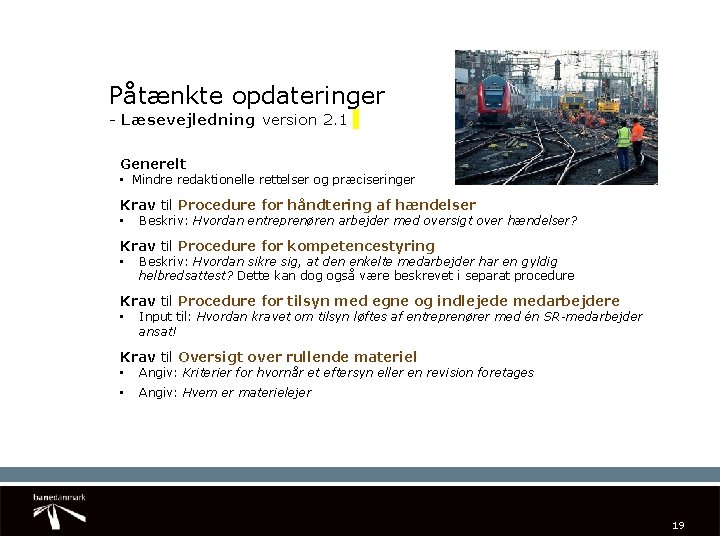 Påtænkte opdateringer - Læsevejledning version 2. 1 Generelt • Mindre redaktionelle rettelser og præciseringer