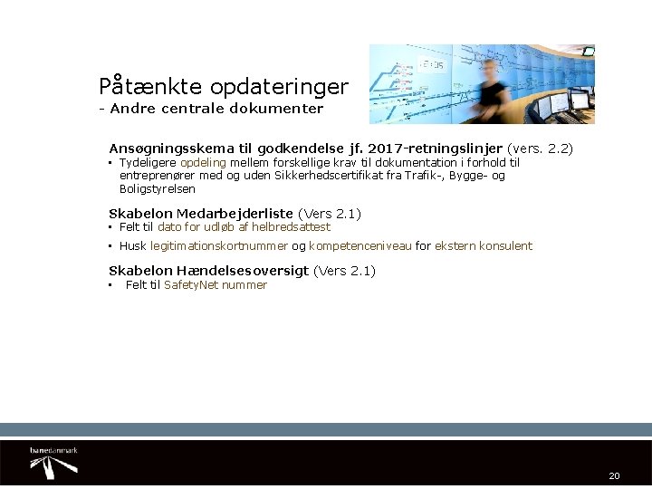 Påtænkte opdateringer - Andre centrale dokumenter Ansøgningsskema til godkendelse jf. 2017 -retningslinjer (vers. 2.