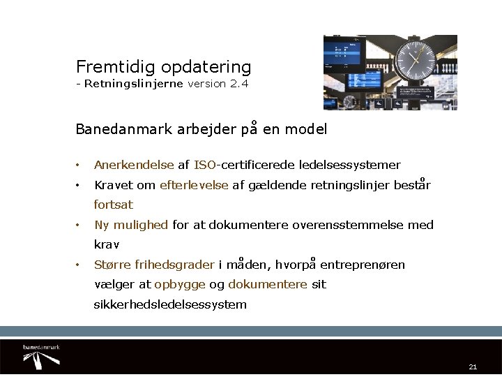 Fremtidig opdatering - Retningslinjerne version 2. 4 Banedanmark arbejder på en model • Anerkendelse