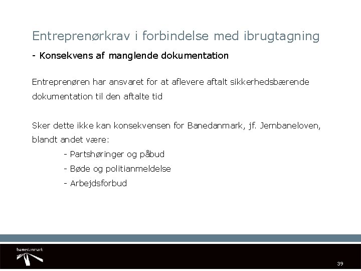 Entreprenørkrav i forbindelse med ibrugtagning - Konsekvens af manglende dokumentation Entreprenøren har ansvaret for