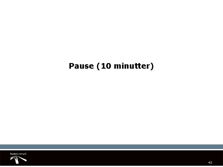 Pause (10 minutter) 43 