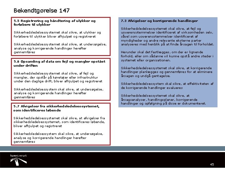 Bekendtgørelse 147 5. 5 Registrering og håndtering af ulykker og forløbere til ulykker Sikkerhedsledelsessystemet