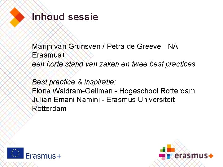 Inhoud sessie Marijn van Grunsven / Petra de Greeve - NA Erasmus+ een korte