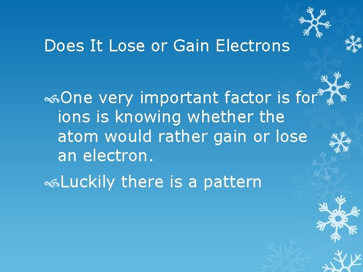 Does It Lose or Gain Electrons One very important factor is for ions is