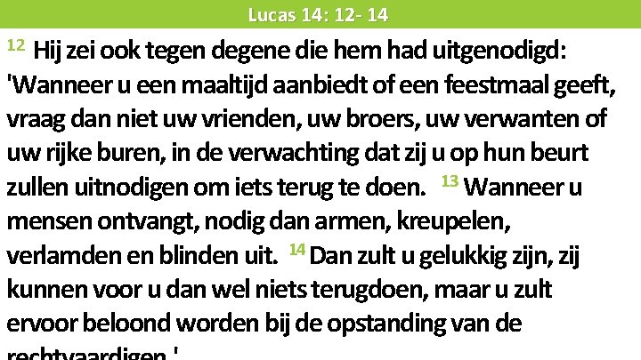 Liturgie Lucas 14: 12 - 14 Hij zei ook tegen degene die hem had
