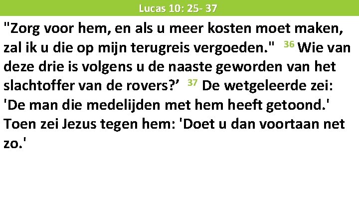 Liturgie Lucas 10: 25 - 37 "Zorg voor hem, en als u meer kosten