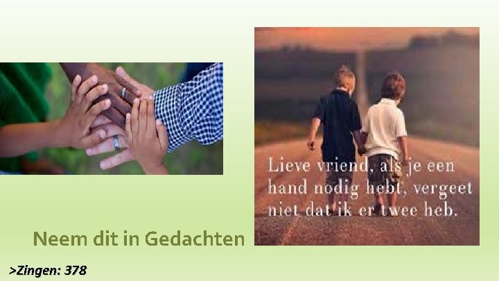 Neem dit in Gedachten >Zingen: 378 