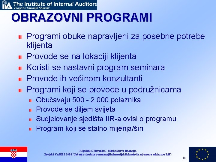 OBRAZOVNI PROGRAMI Programi obuke napravljeni za posebne potrebe klijenta Provode se na lokaciji klijenta