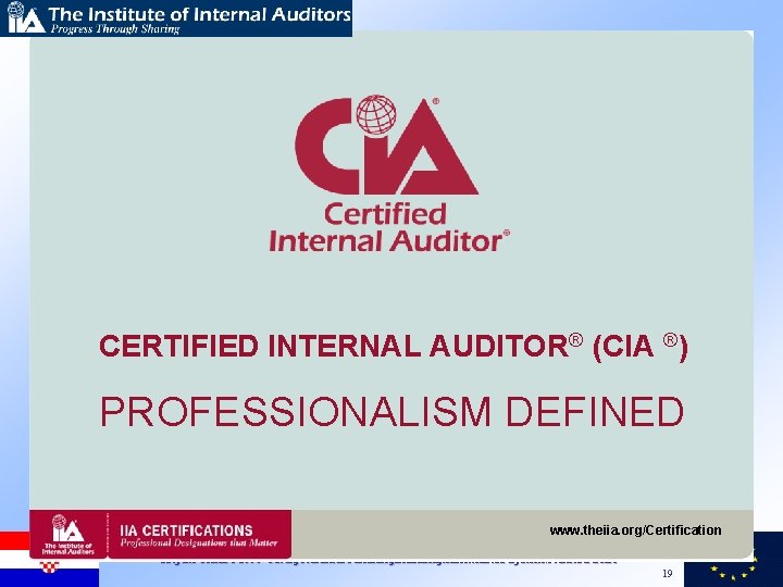 CERTIFIED INTERNAL AUDITOR® (CIA ®) PROFESSIONALISM DEFINED www. theiia. org/Certification Republika Hrvatska - Ministarstvo