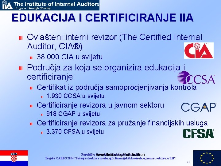 EDUKACIJA I CERTIFICIRANJE IIA Ovlašteni interni revizor (The Certified Internal Auditor, CIA®) 38. 000