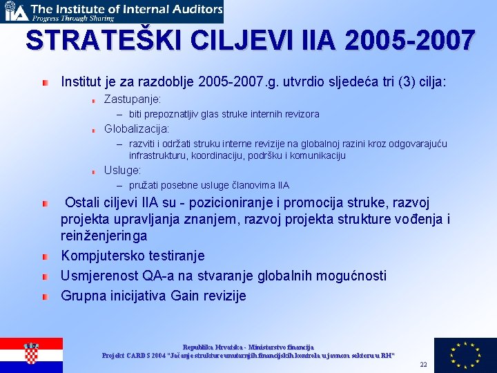 STRATEŠKI CILJEVI IIA 2005 -2007 Institut je za razdoblje 2005 -2007. g. utvrdio sljedeća