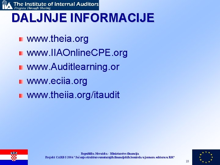 DALJNJE INFORMACIJE www. theia. org www. IIAOnline. CPE. org www. Auditlearning. or www. eciia.