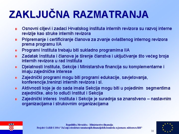 ZAKLJUČNA RAZMATRANJA Osnovni ciljevi i zadaci Hrvatskog instituta internih revizora su razvoj interne revizije