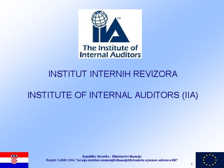 INSTITUT INTERNIH REVIZORA INSTITUTE OF INTERNAL AUDITORS (IIA) Republika Hrvatska - Ministarstvo financija Projekt