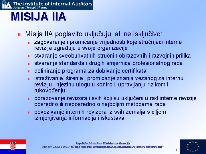 MISIJA IIA Misija IIA poglavito uključuju, ali ne isključivo: zagovaranje i promicanje vrijednosti koje