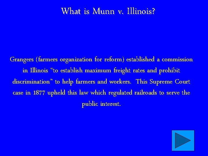 What is Munn v. Illinois? Grangers (farmers organization for reform) established a commission in