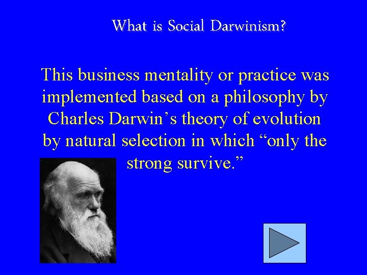 What is Social Darwinism? This business mentality or practice was implemented based on a