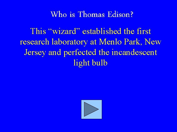 Who is Thomas Edison? This “wizard” established the first research laboratory at Menlo Park,