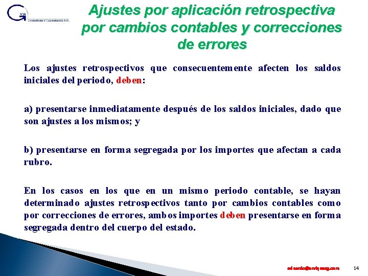 Ajustes por aplicación retrospectiva por cambios contables y correcciones de errores Los ajustes retrospectivos