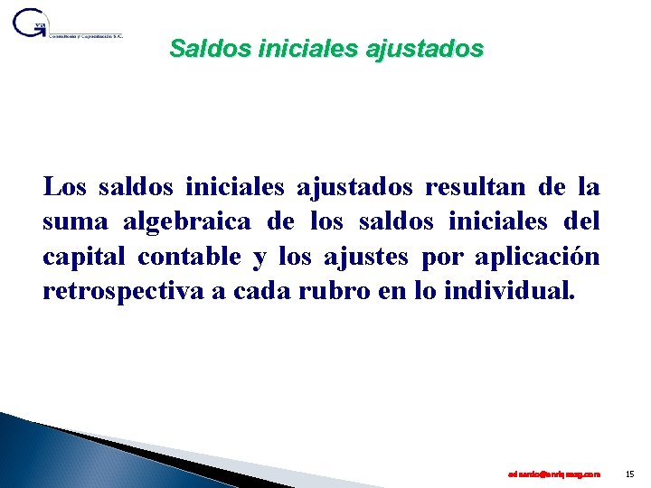 Saldos iniciales ajustados Los saldos iniciales ajustados resultan de la suma algebraica de los