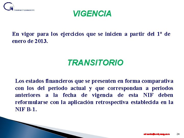 VIGENCIA En vigor para los ejercicios que se inicien a partir del 1º de