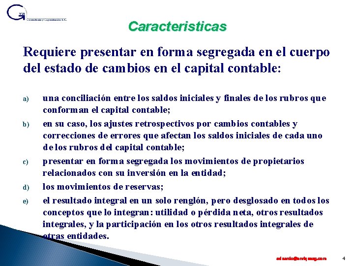 Caracteristicas Requiere presentar en forma segregada en el cuerpo del estado de cambios en