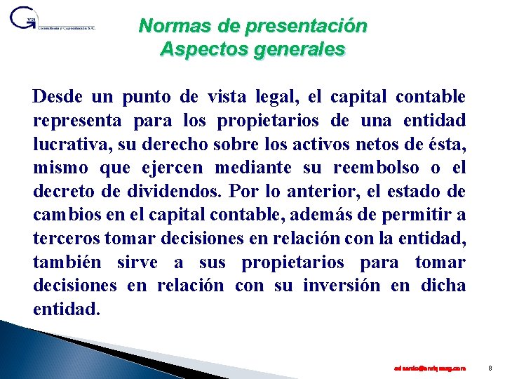 Normas de presentación Aspectos generales Desde un punto de vista legal, el capital contable