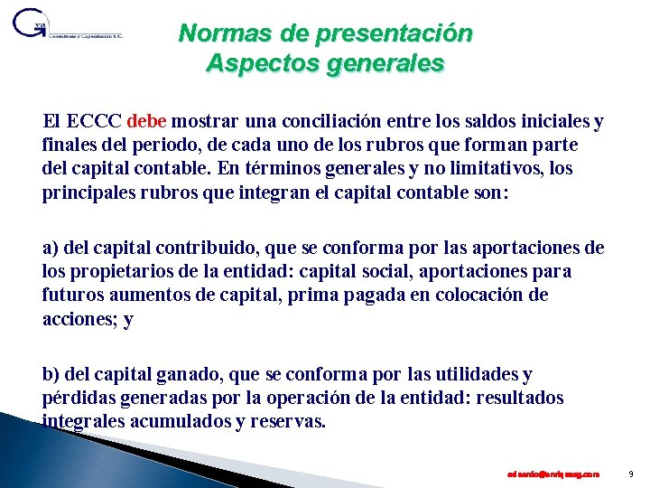 Normas de presentación Aspectos generales El ECCC debe mostrar una conciliación entre los saldos