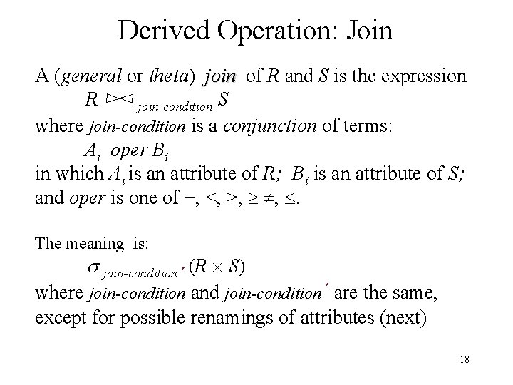 Derived Operation: Join A (general or theta) join of R and S is the