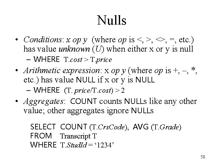 Nulls • Conditions: x op y (where op is <, >, <>, =, etc.