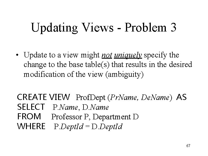 Updating Views - Problem 3 • Update to a view might not uniquely specify