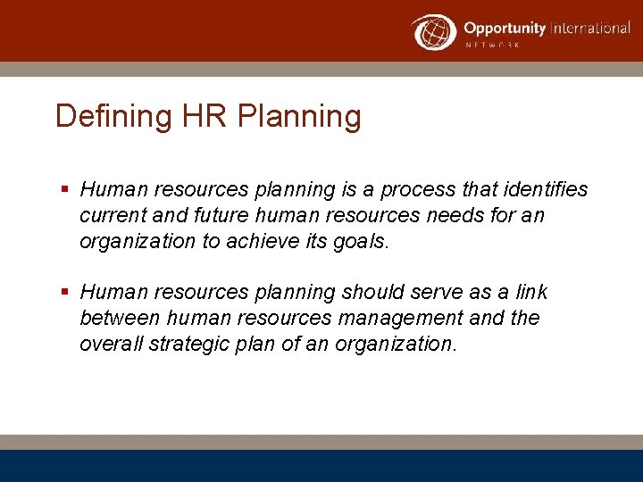 Defining HR Planning § Human resources planning is a process that identifies current and