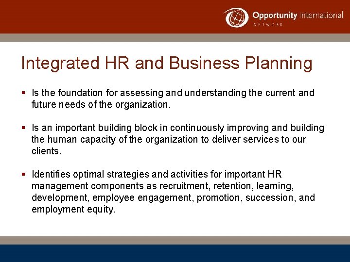 Integrated HR and Business Planning § Is the foundation for assessing and understanding the