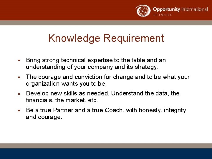 Knowledge Requirement § Bring strong technical expertise to the table and an understanding of